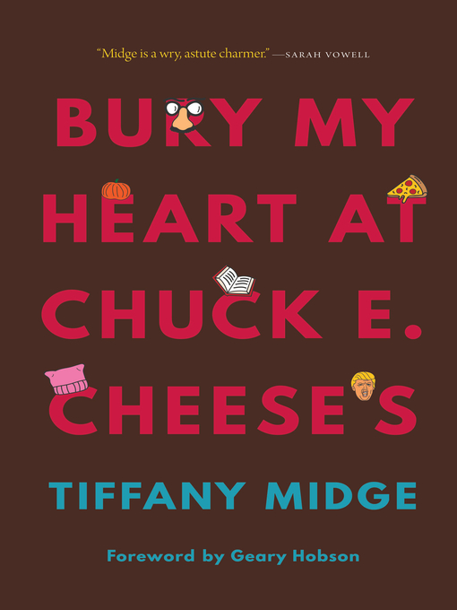 Title details for Bury My Heart at Chuck E. Cheese's by Tiffany Midge - Available